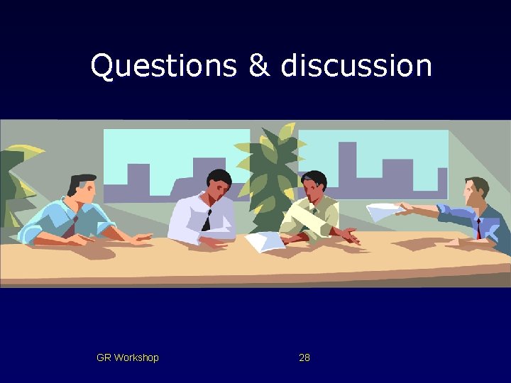 Questions & discussion GR Workshop 28 