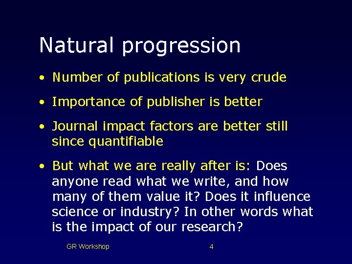Natural progression • Number of publications is very crude • Importance of publisher is