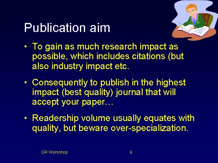 Publication aim • To gain as much research impact as possible, which includes citations