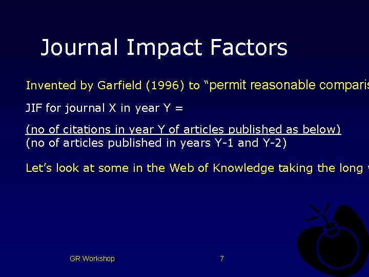 Journal Impact Factors Invented by Garfield (1996) to “permit reasonable comparis JIF for journal
