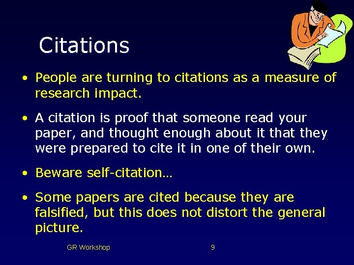 Citations • People are turning to citations as a measure of research impact. •