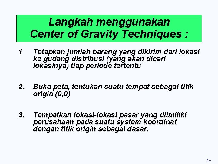 Langkah menggunakan Center of Gravity Techniques : 1 Tetapkan jumlah barang yang dikirim dari Langkah menggunakan Center of Gravity Techniques : 1 Tetapkan jumlah barang yang dikirim dari