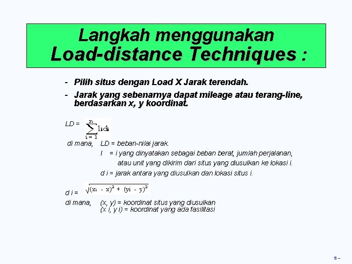 Langkah menggunakan Load-distance Techniques : - Pilih situs dengan Load X Jarak terendah. -