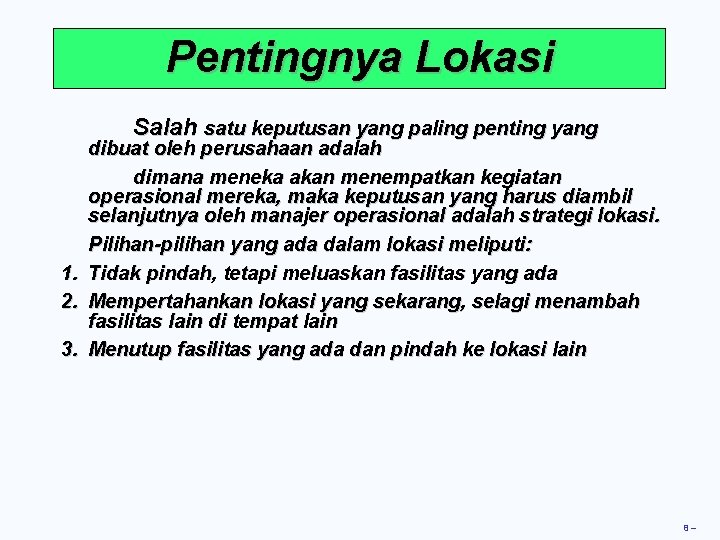 Pentingnya Lokasi Salah satu keputusan yang paling penting yang 1. 2. 3. dibuat oleh