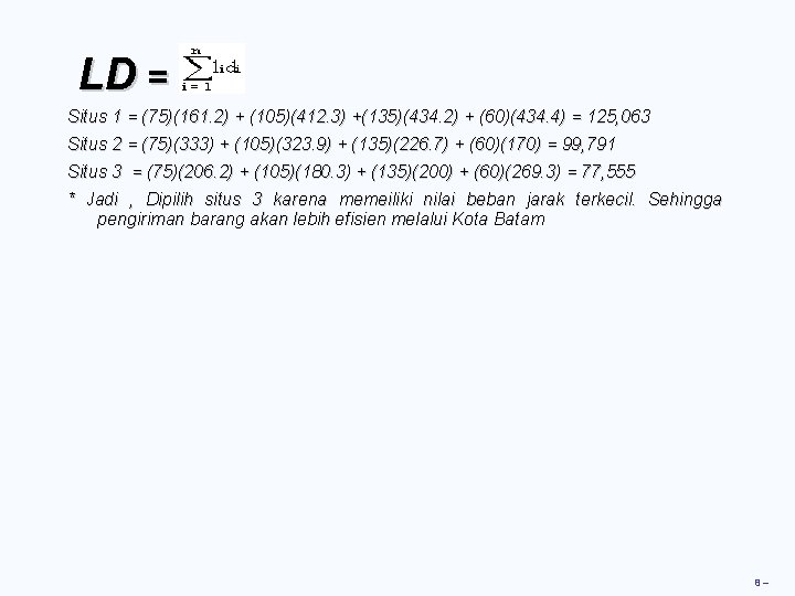 LD = Situs 1 = (75)(161. 2) + (105)(412. 3) +(135)(434. 2) + (60)(434.