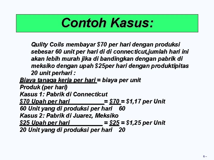 Contoh Kasus: Qulity Coils membayar $70 per hari dengan produksi sebesar 60 unit per Contoh Kasus: Qulity Coils membayar $70 per hari dengan produksi sebesar 60 unit per