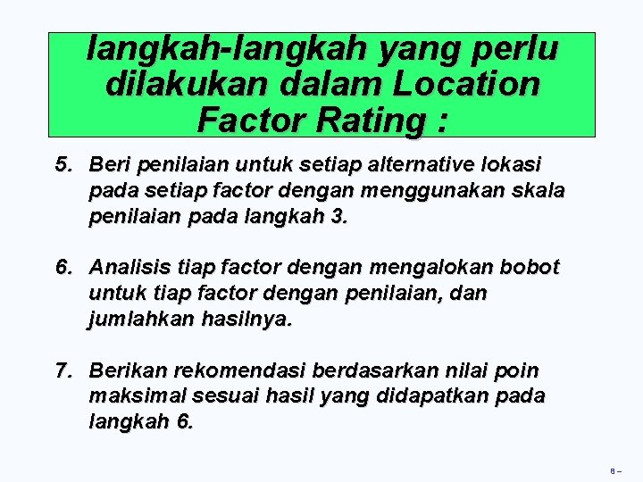 langkah-langkah yang perlu dilakukan dalam Location Factor Rating : 5. Beri penilaian untuk setiap langkah-langkah yang perlu dilakukan dalam Location Factor Rating : 5. Beri penilaian untuk setiap