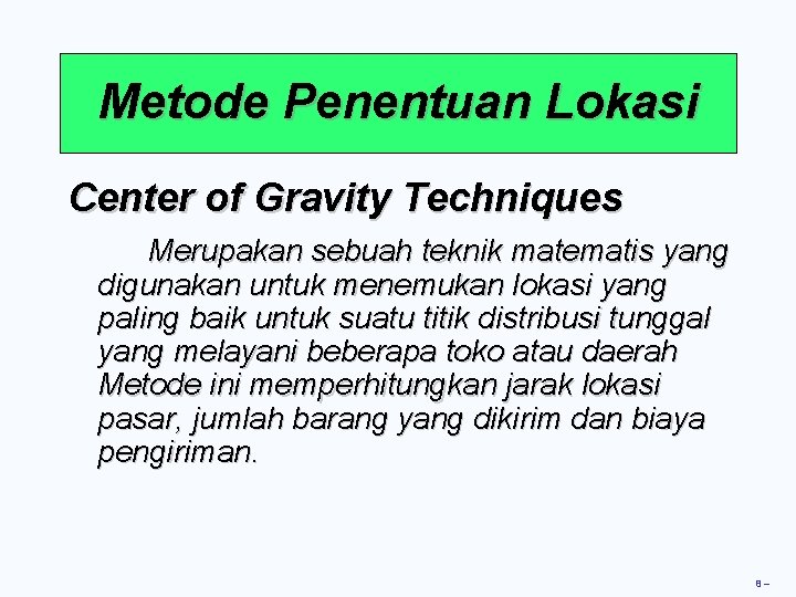 Metode Penentuan Lokasi Center of Gravity Techniques Merupakan sebuah teknik matematis yang digunakan untuk