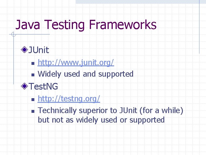 Java Testing Frameworks JUnit n n http: //www. junit. org/ Widely used and supported