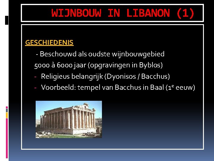 WIJNBOUW IN LIBANON (1) GESCHIEDENIS - Beschouwd als oudste wijnbouwgebied 5000 à 6000 jaar