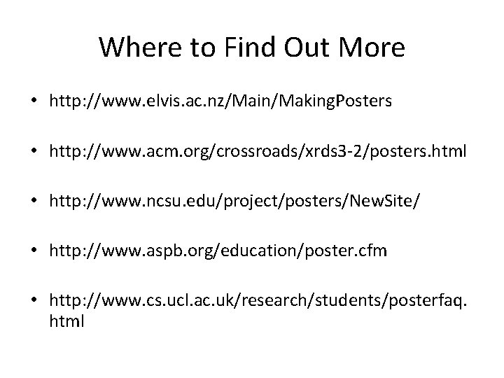 Where to Find Out More • http: //www. elvis. ac. nz/Main/Making. Posters • http: