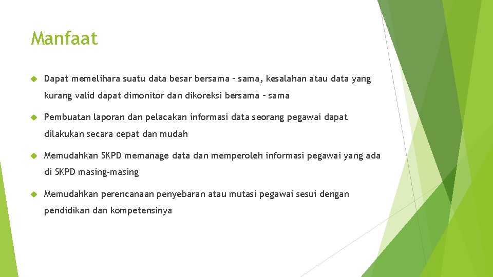 Manfaat Dapat memelihara suatu data besar bersama – sama, kesalahan atau data yang kurang Manfaat Dapat memelihara suatu data besar bersama – sama, kesalahan atau data yang kurang