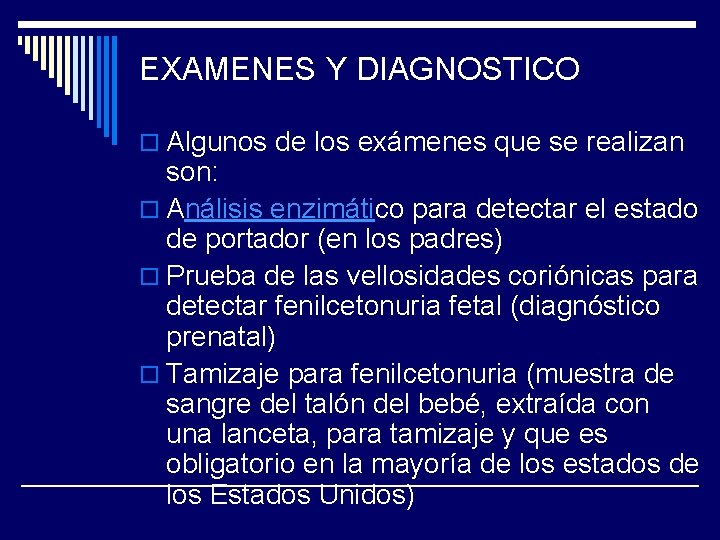 EXAMENES Y DIAGNOSTICO o Algunos de los exámenes que se realizan son: o Análisis