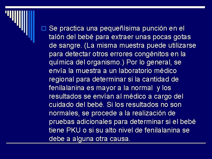 o Se practica una pequeñísima punción en el talón del bebé para extraer unas