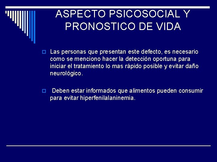 ASPECTO PSICOSOCIAL Y PRONOSTICO DE VIDA o Las personas que presentan este defecto, es