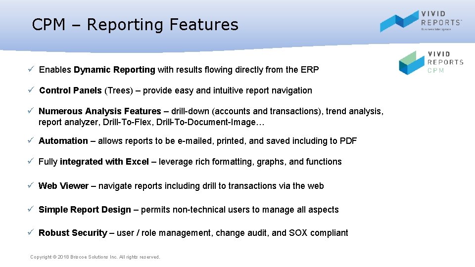 CPM – Reporting Features ü Enables Dynamic Reporting with results flowing directly from the