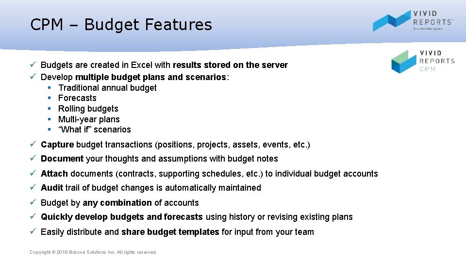 CPM – Budget Features ü Budgets are created in Excel with results stored on