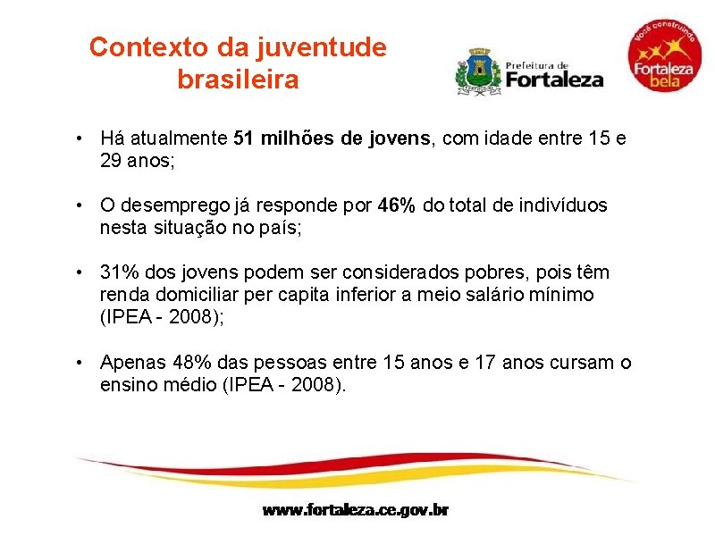 Contexto da juventude brasileira • Há atualmente 51 milhões de jovens, com idade entre