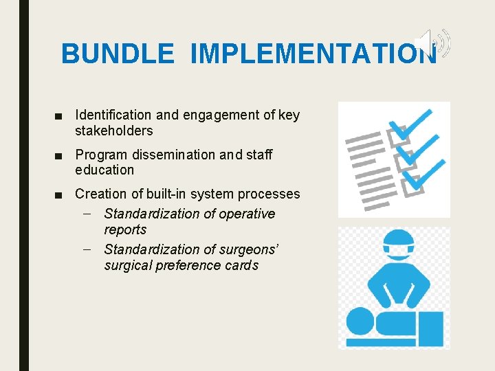 BUNDLE IMPLEMENTATION ■ Identification and engagement of key stakeholders ■ Program dissemination and staff