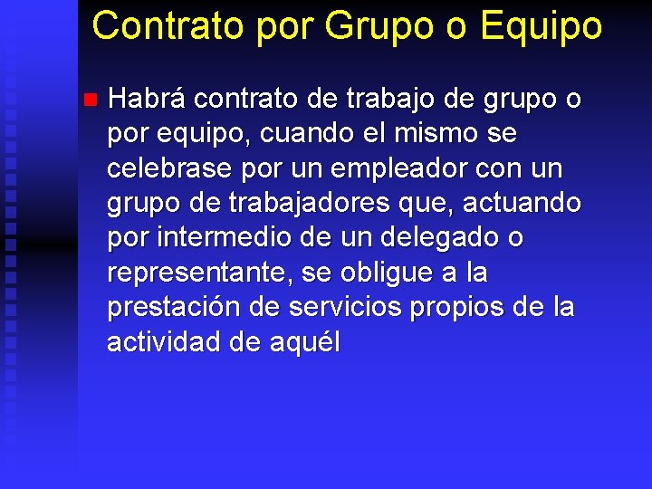 Contrato por Grupo o Equipo n Habrá contrato de trabajo de grupo o por