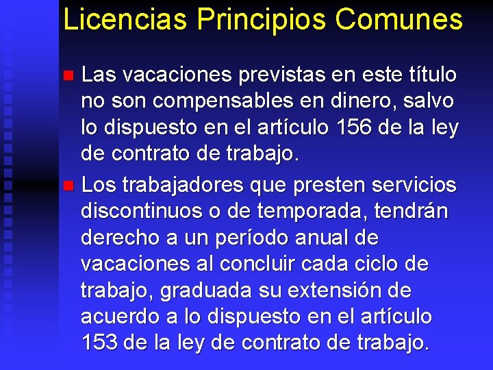 Licencias Principios Comunes Las vacaciones previstas en este título no son compensables en dinero,