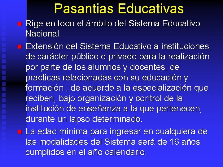 Pasantias Educativas n n n Rige en todo el ámbito del Sistema Educativo Nacional.