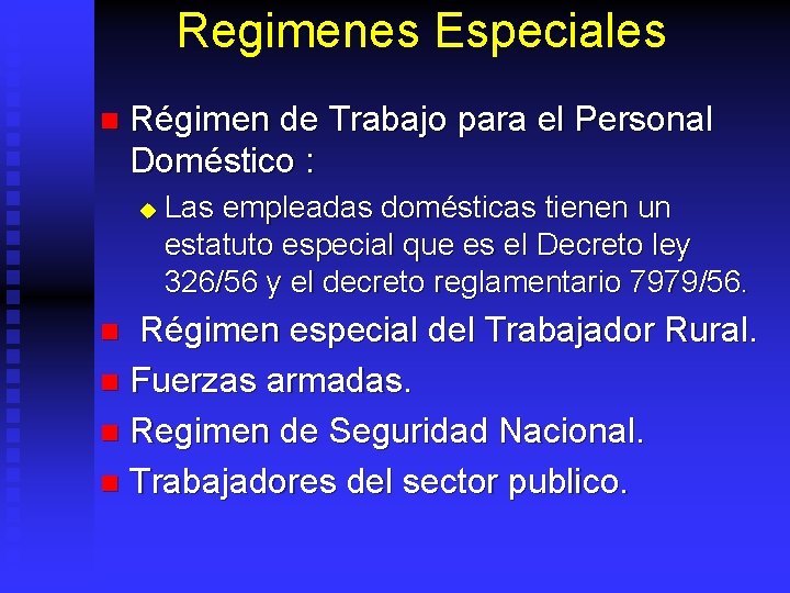 Regimenes Especiales n Régimen de Trabajo para el Personal Doméstico : u Las empleadas