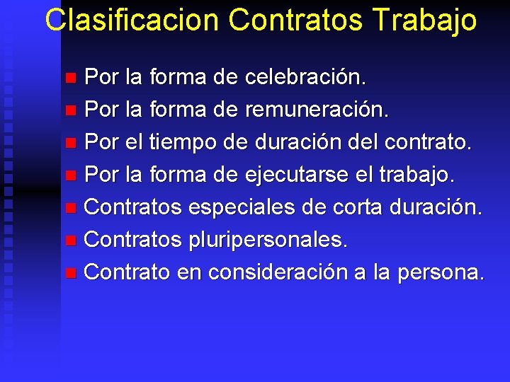 Clasificacion Contratos Trabajo Por la forma de celebración. n Por la forma de remuneración.