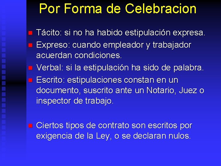 Por Forma de Celebracion n n Tácito: si no ha habido estipulación expresa. Expreso: