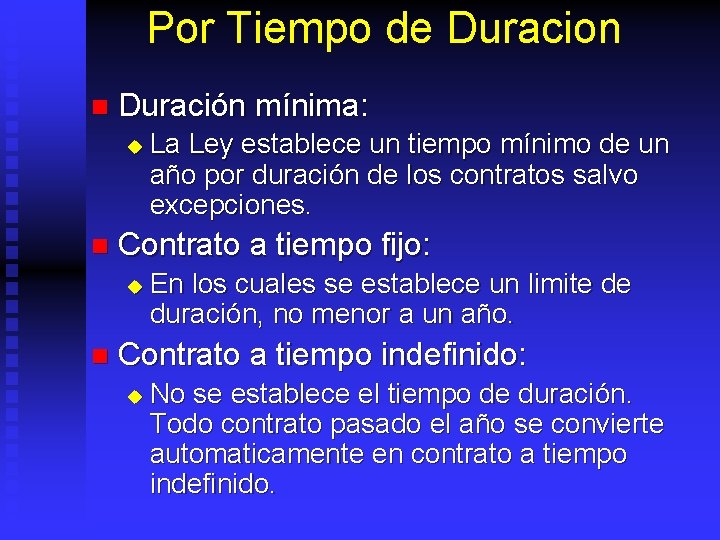 Por Tiempo de Duracion n Duración mínima: u n Contrato a tiempo fijo: u