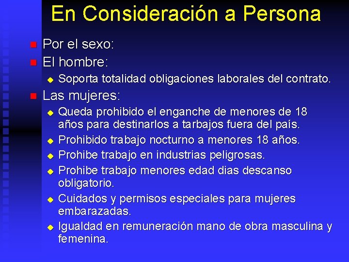 En Consideración a Persona n n Por el sexo: El hombre: u n Soporta