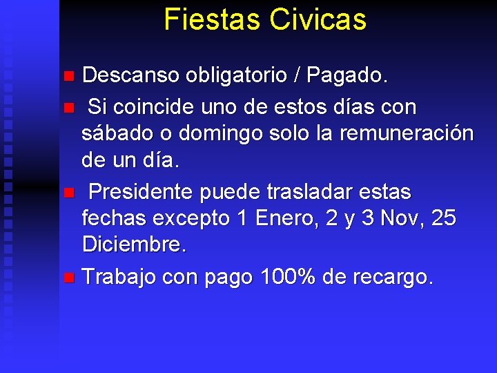 Fiestas Civicas Descanso obligatorio / Pagado. n Si coincide uno de estos días con