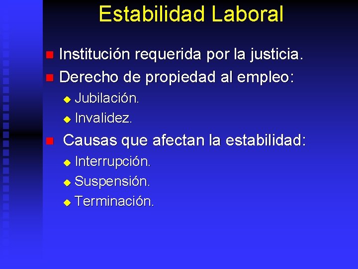 Estabilidad Laboral Institución requerida por la justicia. n Derecho de propiedad al empleo: n