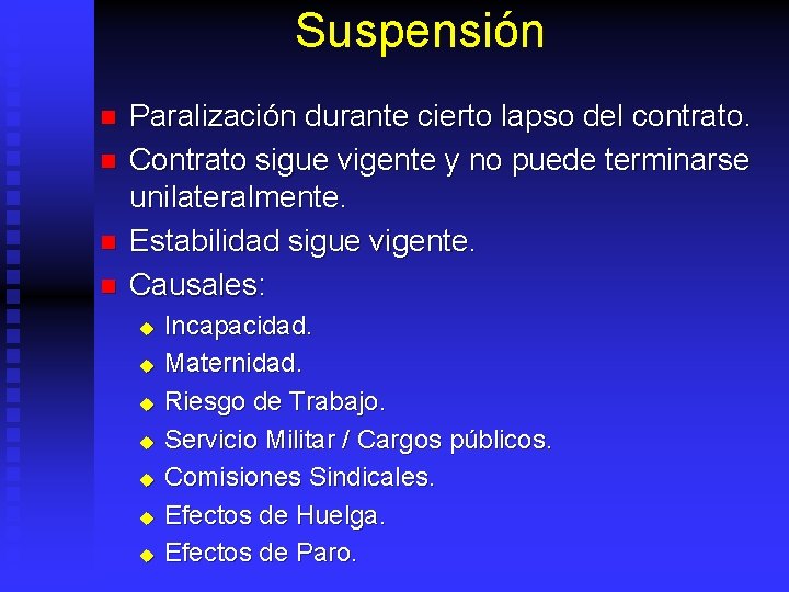 Suspensión n n Paralización durante cierto lapso del contrato. Contrato sigue vigente y no