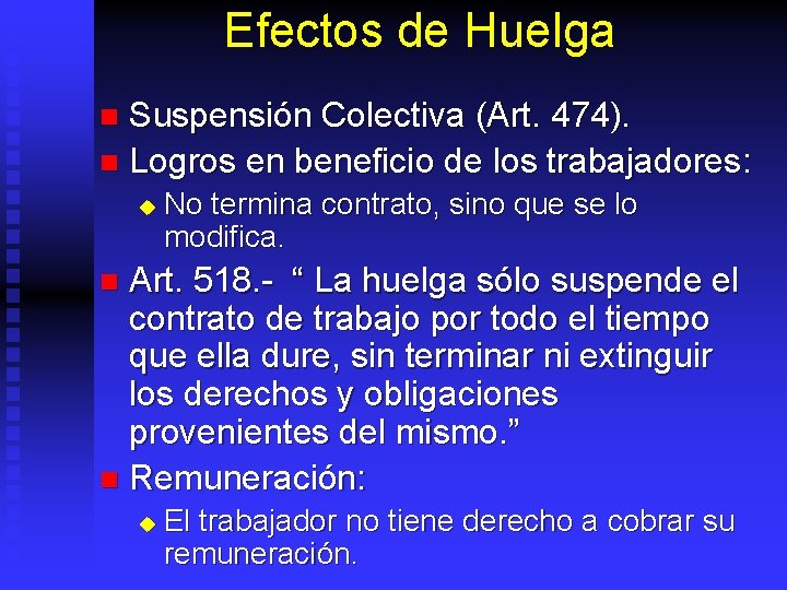 Efectos de Huelga Suspensión Colectiva (Art. 474). n Logros en beneficio de los trabajadores: