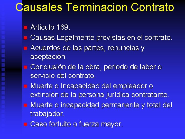 Causales Terminacion Contrato n n n n Articulo 169: Causas Legalmente previstas en el