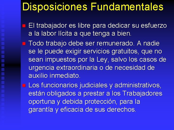 Disposiciones Fundamentales n n n El trabajador es libre para dedicar su esfuerzo a