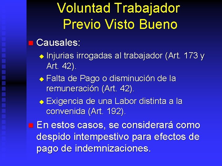 Voluntad Trabajador Previo Visto Bueno n Causales: Injurias irrogadas al trabajador (Art. 173 y