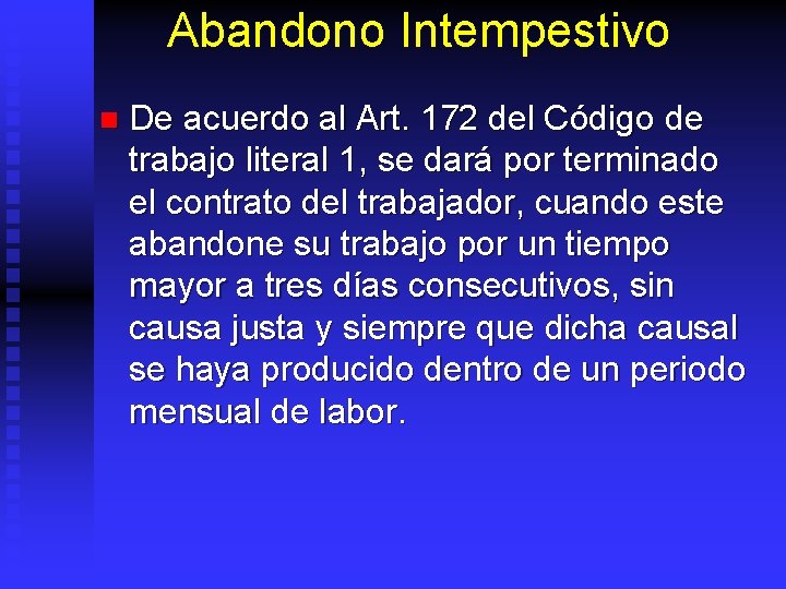 Abandono Intempestivo n De acuerdo al Art. 172 del Código de trabajo literal 1,