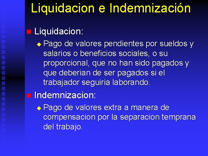 Liquidacion e Indemnización n Liquidacion: u n Pago de valores pendientes por sueldos y