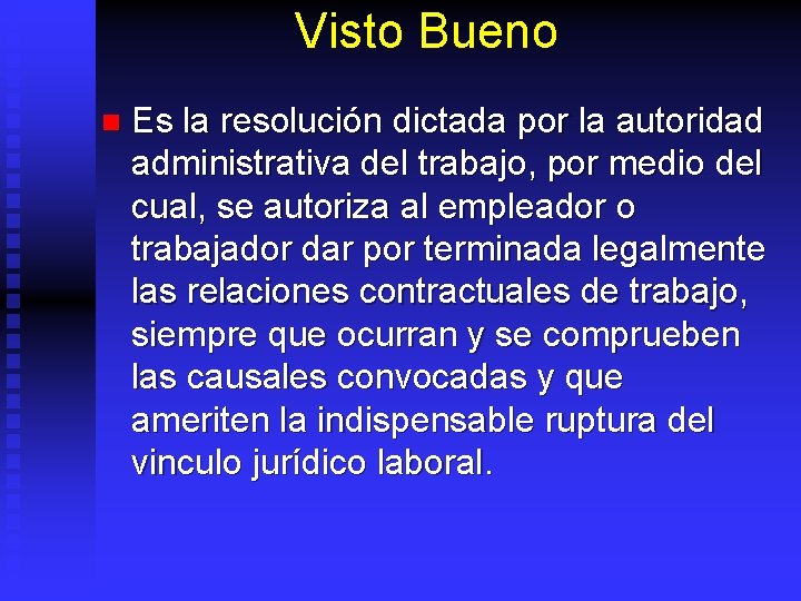 Visto Bueno n Es la resolución dictada por la autoridad administrativa del trabajo, por