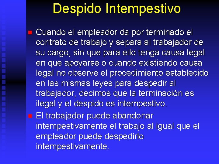 Despido Intempestivo n n Cuando el empleador da por terminado el contrato de trabajo