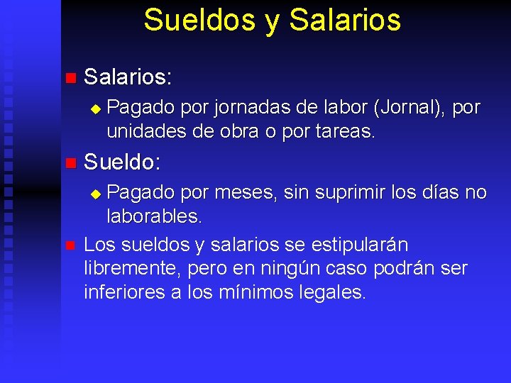 Sueldos y Salarios n Salarios: u Pagado por jornadas de labor (Jornal), por unidades