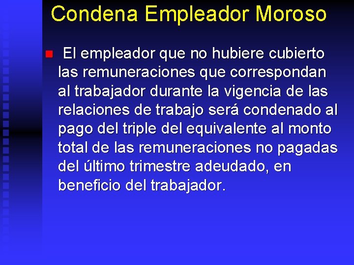 Condena Empleador Moroso n El empleador que no hubiere cubierto las remuneraciones que correspondan