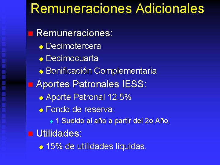 Remuneraciones Adicionales n Remuneraciones: Decimotercera u Decimocuarta u Bonificación Complementaria u n Aportes Patronales