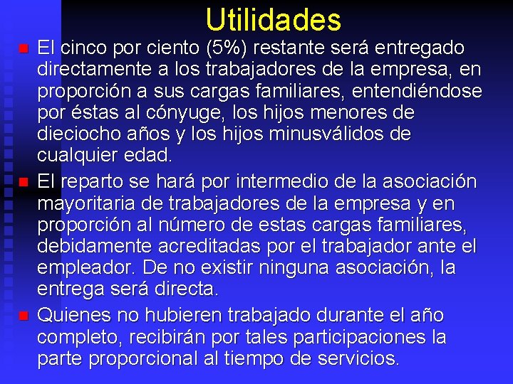 Utilidades n n n El cinco por ciento (5%) restante será entregado directamente a