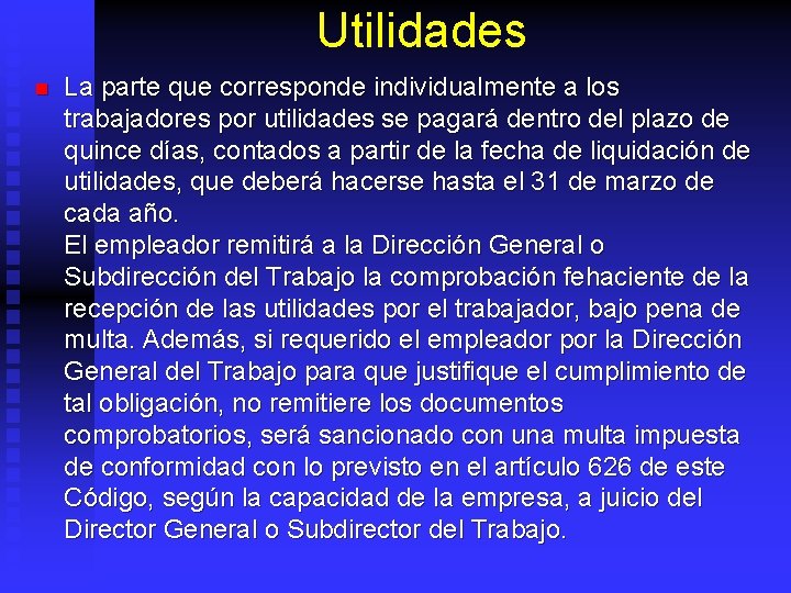 Utilidades n La parte que corresponde individualmente a los trabajadores por utilidades se pagará