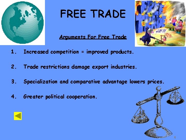 FREE TRADE Arguments For Free Trade 1. Increased competition = improved products. 2. Trade