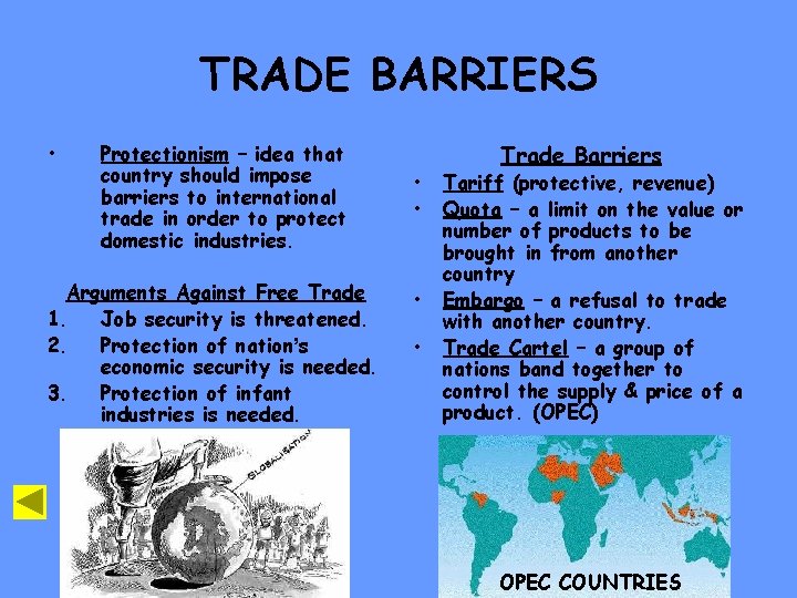 TRADE BARRIERS • Protectionism – idea that country should impose barriers to international trade