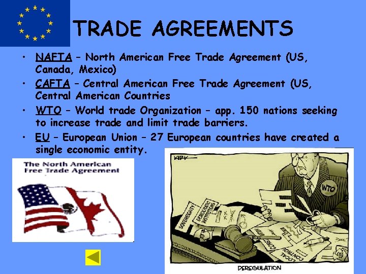 TRADE AGREEMENTS • NAFTA – North American Free Trade Agreement (US, Canada, Mexico) •
